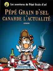 Les aventures de Pépé Grain d'sel -1- Pépé Grain d'sel canarde l'actualité