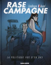 Rase campagne - La Politique vue d'en bas