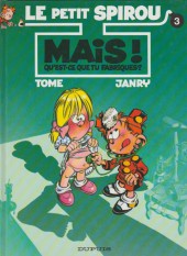 Le petit Spirou -3a2001- Mais ! Qu'est-ce que tu fabriques ? 