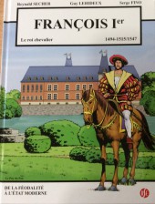 François Ier le roi chevalier -E- 1494-1515/1547 - De la féodalité à l'État moderne