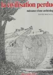 (AUT) Macaulay - La Civilisation perdue - Naissance d'une archéologie