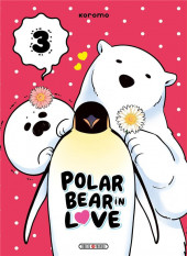 Polar Bear in Love -3- Tome 3