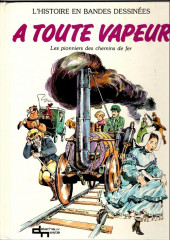 A toute vapeur - Les pionniers du chemin de fer