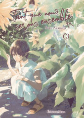 Tant que nous serons ensemble -3- Tome 3