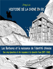 Histoire de la Chine en BD (Comprendre la Chine, puis) -3- Les Barbares et la naissance de l'identité chinoise