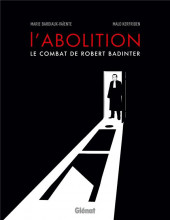L'abolition -a2021- L'abolition, le combat de Robert Badinter