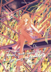 Tant que nous serons ensemble -6- Tome 6