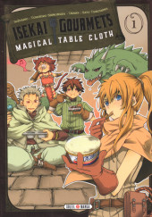 Isekai Gourmets : Magical Table Cloth -1- Tome 1