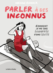 Parler à des inconnus - Comment je me suis échappée d'une secte