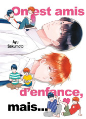 On est amis d'enfance, mais... -1- Tome 1