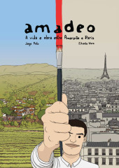 Amadeo - Amadeo - A Vida e Obra Entre Amarante e Paris