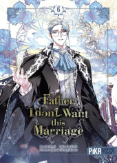 Father, I don't Want this Marriage -6- Tome 6
