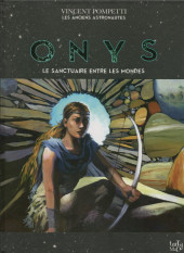 Les anciens Astronautes -3- Onys Le sanctuaire entre les mondes