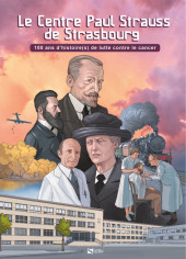 Le centre Paul Strauss de Strasbourg : 100 ans d'histoire(s) de lutte contre le cancer - Le Centre Paul Strauss de Strasbourg : 100 ans d'histoire(s) de lutte contre le cancer