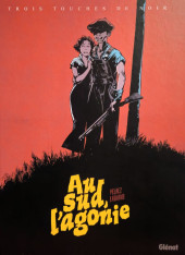 Trois touches de noir -2- Au sud, l'agonie