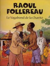 Les grandes Heures des Chrétiens -62a1999- Raoul Follereau - Le Vagabond de la Charité