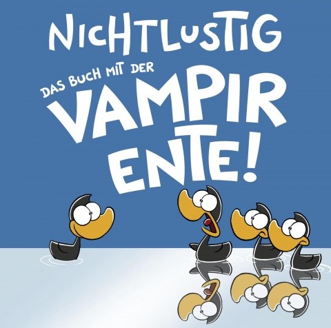 Couverture de Nichtlustig - Das Buch mit der Vampir Ente!