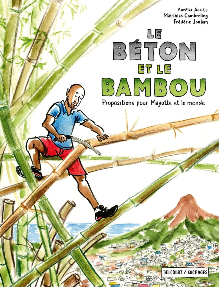 Couverture de Le béton et le Bambou - Propositions pour Mayotte et le monde - Le Béton et le Bambou - Propositions pour Mayotte et le monde